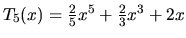 $T_5(x) = \frac25 x^5 + \frac23 x^3 + 2x$