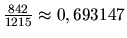 $\frac{842}{1215} \approx 0,693147$