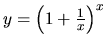 $y=\left(1+\frac{1}{x}\right)^x$