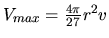 $V_{max} = \frac{4\pi}{27}r^2v$