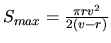 $S_{max}=\frac{\pi
r v^2}{2(v-r)}$