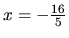 $ x=-\frac{16}{5}$