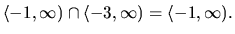 $ \langle -1, \infty) \cap \langle -3, \infty)
= \langle -1, \infty).$