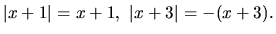 $ \vert x+1\vert =x+1, \ \vert x+3\vert = -(x+3).$