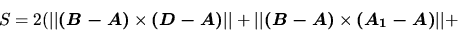 \begin{displaymath}
S = 2(\vert\vert\vec{(B - A)} \times \vec{(D - A)}\vert\vert +
\vert\vert\vec{(B - A)} \times \vec{(A_1 - A)}\vert\vert +
\end{displaymath}