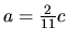 $a = \frac{2}{11}c$