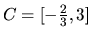 $C = [-\frac23,3]$