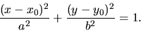 \begin{displaymath}
\frac{(x-x_{0})^2}{a^2}+\frac{(y-y_{0})^2}{b^2}=1.
\end{displaymath}