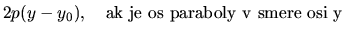 $\displaystyle 2p(y-y_{0}),\quad
\mathrm{ak\ je\ os\ paraboly\ v\ smere\ osi\ y}$