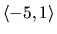 $\langle -5,1 \rangle$