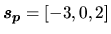 $\vec{s_{p}} = [-3,0,2]$