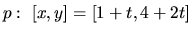 $p:\ [x,y] = [1+t,4+2t] $