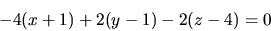 \begin{displaymath}
-4(x+1) + 2(y-1) - 2(z-4) = 0
\end{displaymath}