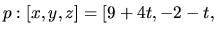 $p: [x,y,z] = [9 + 4t,-2 - t,$