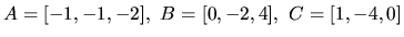 $A = [-1,-1,-2],\ B = [0,-2,4],\ C = [1,-4,0]$