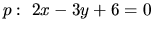 $p:\ 2x-3y+6=0$