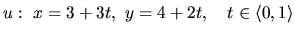 $u:\ x = 3+3t,\ y = 4+2t,\quad t \in \langle 0,1 \rangle$