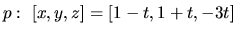 $p:\ [x,y,z]=[1-t,1+t,-3t]$