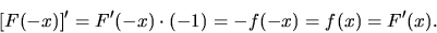 \begin{displaymath}[F(-x)]' = F'(-x) \cdot (-1) = -f(-x) = f(x) = F'(x).
\end{displaymath}