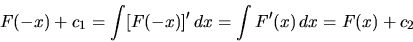 \begin{displaymath}
F(-x) + c_1 = \int [F(-x)]'\,dx = \int F'(x)\,dx = F(x) + c_2
\end{displaymath}