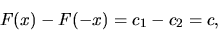 \begin{displaymath}
F(x) - F(-x) = c_1 - c_2 = c,
\end{displaymath}