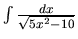 $\int \frac{dx}{\sqrt{5x^2-10}}$