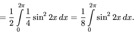 \begin{displaymath}
= \frac12 \int\limits_0^{2\pi} \frac14 \sin^2 2 x\,dx =
\frac18 \int\limits_0^{2\pi} \sin^2 2 x\,dx.
\end{displaymath}