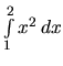 $\int\limits_1^2 x^2\,dx$