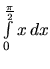 $\int\limits_0^{\frac{\pi}{2}} x\,dx$