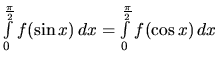 $\int\limits_{0}^{\frac{\pi}{2}} f(\sin x)\,dx =
\int\limits_{0}^{\frac{\pi}{2}} f(\cos x)\,dx$