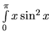 $\int\limits_0^{\pi} x \sin^2 x$