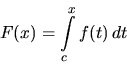 \begin{displaymath}
F(x) = \int\limits_c^x f(t)\,dt
\end{displaymath}