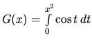 $G(x) = \int\limits_0^{x^2} \cos t\,dt$