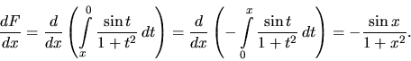 \begin{displaymath}
\frac{dF}{dx} = \frac{d}{dx}
\left( \int\limits_x^0 \frac{...
...0^x \frac{\sin t}{1+t^2}\,dt \right) =
-\frac{\sin x}{1+x^2}.
\end{displaymath}