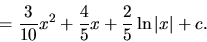 \begin{displaymath}=\frac{3}{10} x^2 + \frac{4}{5} x + \frac{2}{5} \ln \vert x\vert + c.
\end{displaymath}