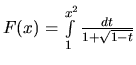 $F(x) = \int\limits_{1}^{x^2} \frac{dt}{1+\sqrt{1-t}}$