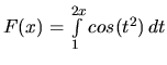 $F(x) = \int\limits_{1}^{2x} cos(t^2)\,dt$