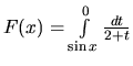 $F(x) = \int\limits_{\sin x}^{0} \frac{dt}{2+t}$