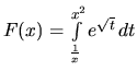 $F(x) = \int\limits_{\frac{1}{x}}^{x^2} e^{\sqrt{t}}\,dt$