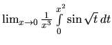 $\lim_{x \rightarrow 0} \frac{1}{x^3} \int\limits_0^{x^2} \sin \sqrt{t}\,dt$