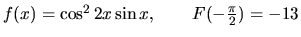 $f(x) = \cos^2 2x \sin x,\qquad F(-\frac{\pi}{2}) = -13$