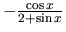 $-\frac{\cos x}{2 + \sin x}$