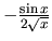 $-\frac{\sin x}{2 \sqrt{x}}$