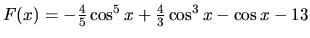 $F(x) = -\frac45 \cos^5 x + \frac43 \cos^3 x - \cos x - 13$