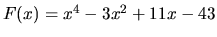 $F(x) = x^4 - 3x^2 + 11x - 43$