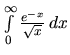 $\int\limits_0^{\infty} \frac{e^{-x}}{\sqrt{x}}\,dx$