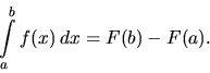 \begin{displaymath}
\int\limits_a^b f(x)\,dx = F(b) - F(a).
\end{displaymath}