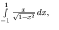 $\int\limits_{-1}^1 \frac{x}{\sqrt{1-x^2}}\,dx,\quad$