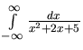 $\int\limits_{-\infty}^{\infty} \frac{dx}{x^2+2x+5}$