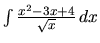 $\int \frac{x^2 - 3x + 4}{\sqrt{x}}\,dx$